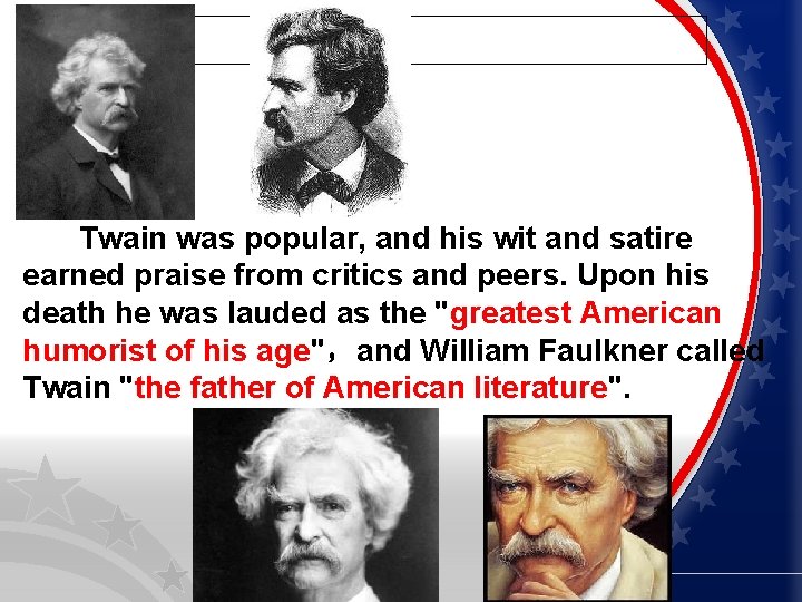  Twain was popular, and his wit and satire earned praise from critics and