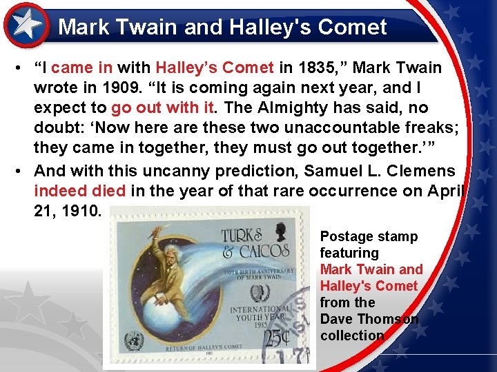 Halley’s comet Mark Twain and Halley's Comet • “I came in with Halley’s Comet