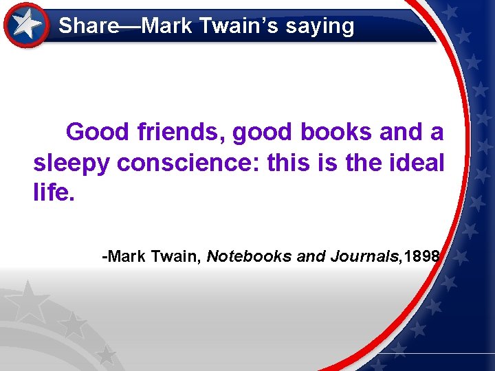 Share—Mark Twain’s saying Good friends, good books and a sleepy conscience: this is the