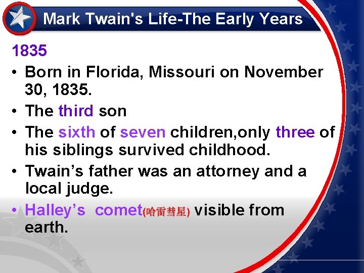 Mark Twain's Life-The Early Years 1835 • Born in Florida, Missouri on November 30,