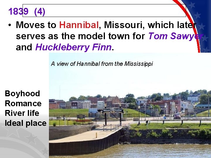 1839 (4) • Moves to Hannibal, Missouri, which later serves as the model town