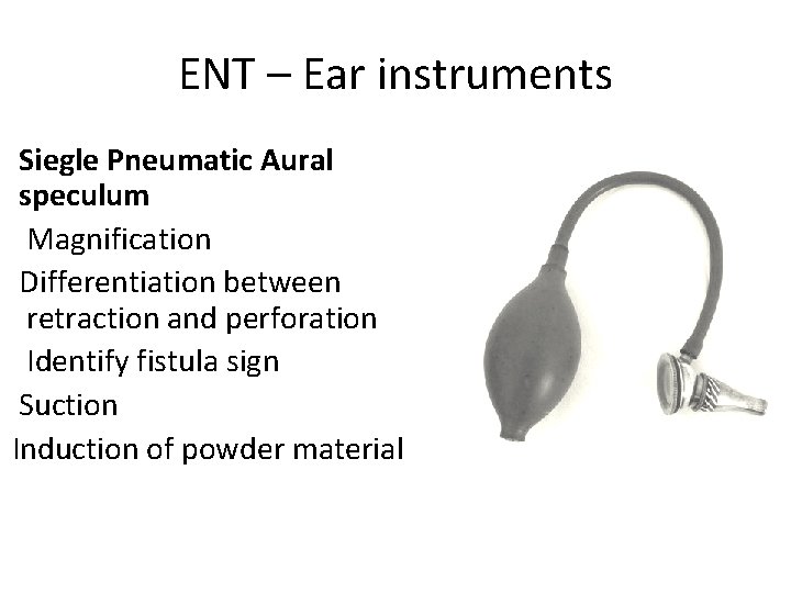ENT – Ear instruments Siegle Pneumatic Aural speculum Magnification Differentiation between retraction and perforation