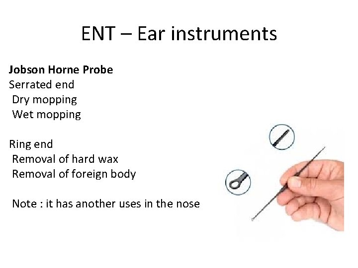 ENT – Ear instruments Jobson Horne Probe Serrated end Dry mopping Wet mopping Ring