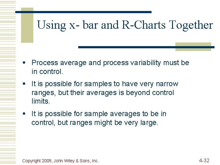 Using x- bar and R-Charts Together § Process average and process variability must be