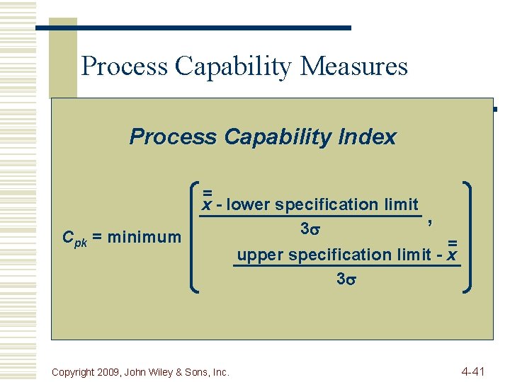 Process Capability Measures Process Capability Index Cpk = minimum = x - lower specification