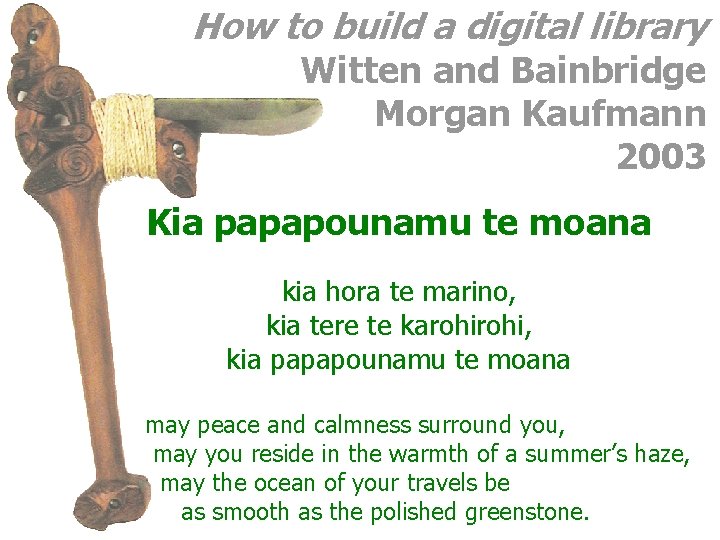 How to build a digital library Witten and Bainbridge Morgan Kaufmann 2003 Kia papapounamu