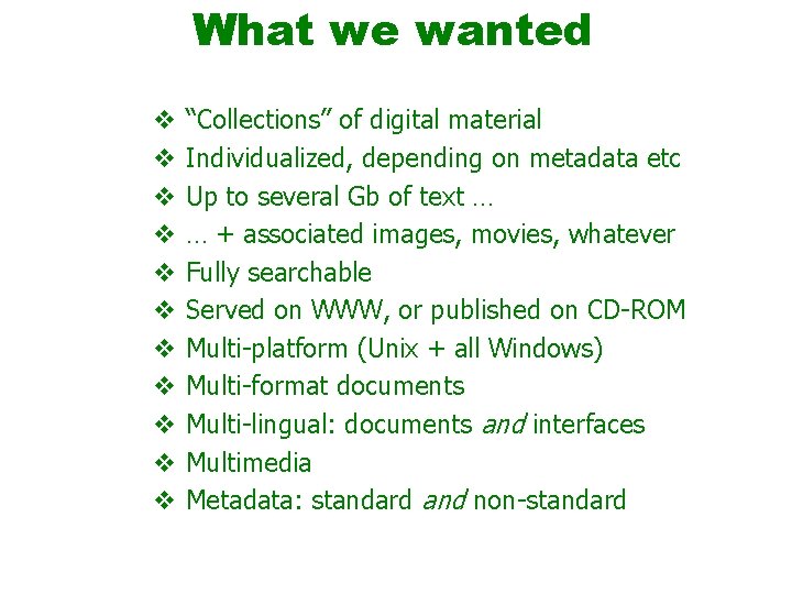 What we wanted v v v “Collections” of digital material Individualized, depending on metadata