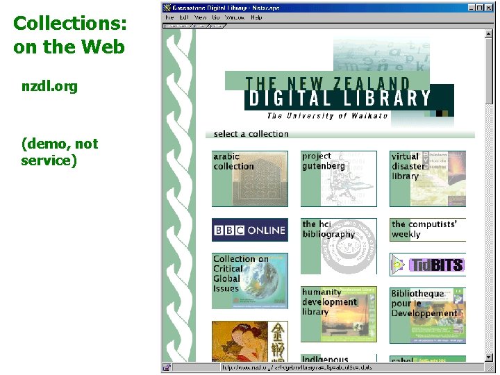 Collections: on the Web nzdl. org (demo, not service) 