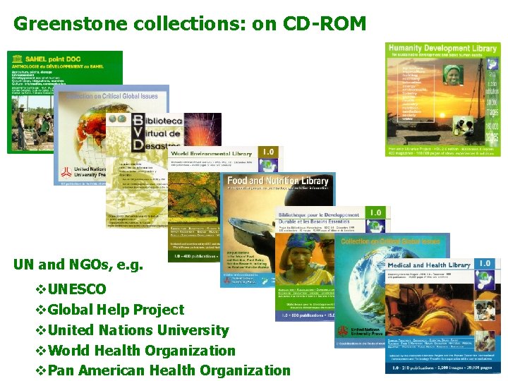 Greenstone collections: on CD-ROM UN and NGOs, e. g. v. UNESCO v. Global Help