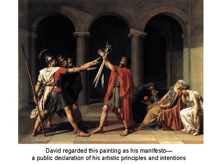 David regarded this painting as his manifesto— a public declaration of his artistic principles