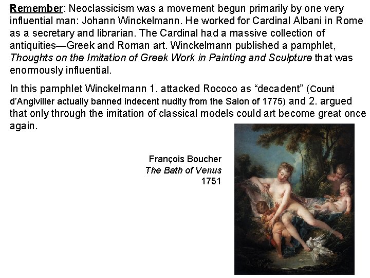 Remember: Neoclassicism was a movement begun primarily by one very influential man: Johann Winckelmann.