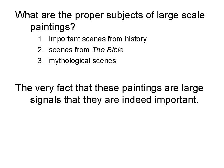 What are the proper subjects of large scale paintings? 1. important scenes from history