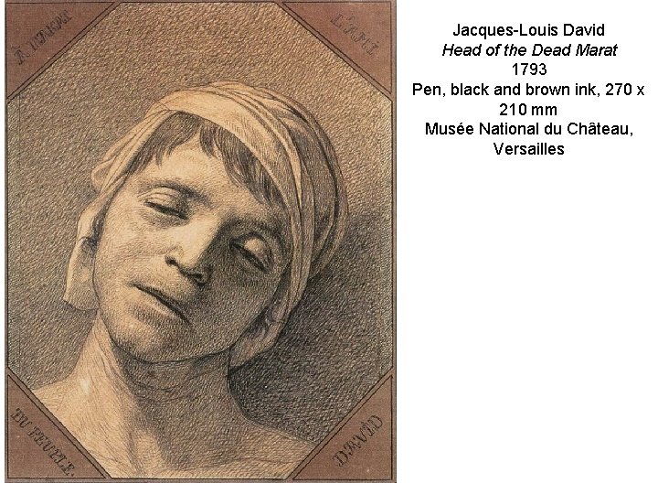 Jacques-Louis David Head of the Dead Marat 1793 Pen, black and brown ink, 270