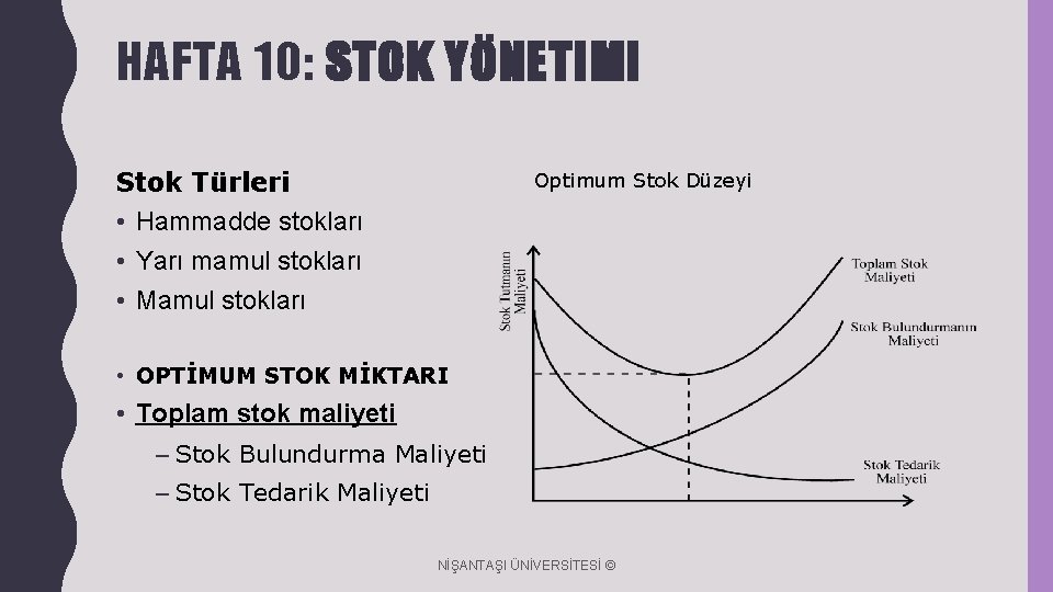 HAFTA 10: STOK YÖNETIMI Stok Türleri • Hammadde stokları • Yarı mamul stokları •