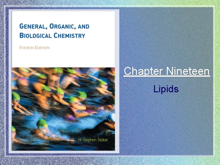 Chapter Nineteen Lipids 