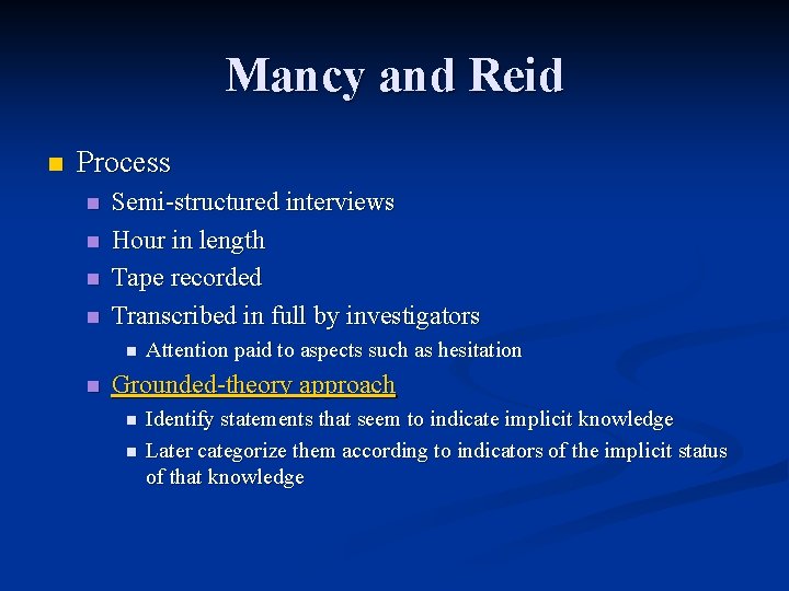 Mancy and Reid n Process n n Semi-structured interviews Hour in length Tape recorded