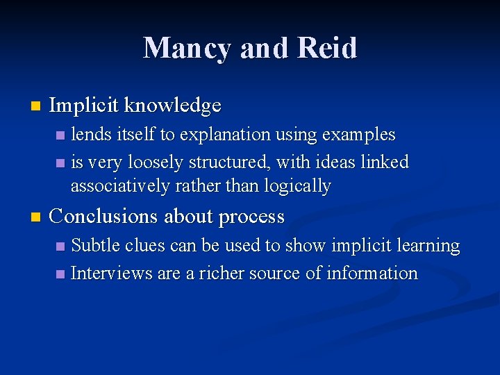 Mancy and Reid n Implicit knowledge lends itself to explanation using examples n is