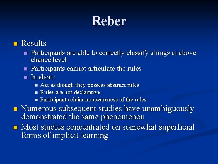 Reber n Results n n n Participants are able to correctly classify strings at