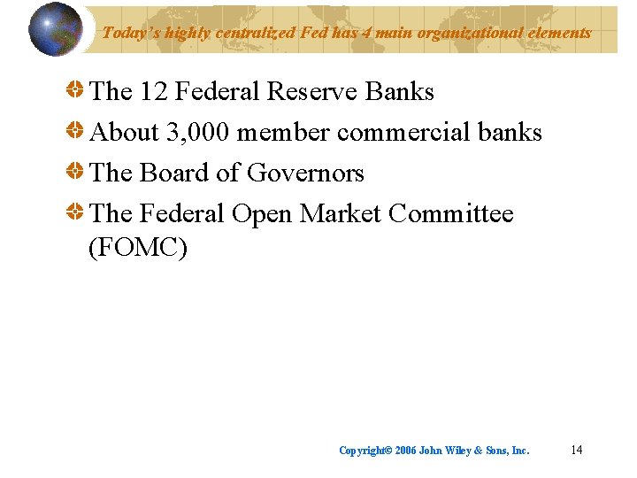 Today’s highly centralized Fed has 4 main organizational elements The 12 Federal Reserve Banks