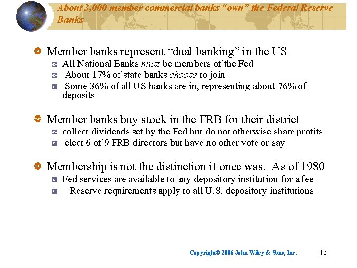 About 3, 000 member commercial banks “own” the Federal Reserve Banks Member banks represent