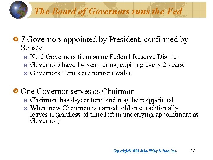 The Board of Governors runs the Fed 7 Governors appointed by President, confirmed by