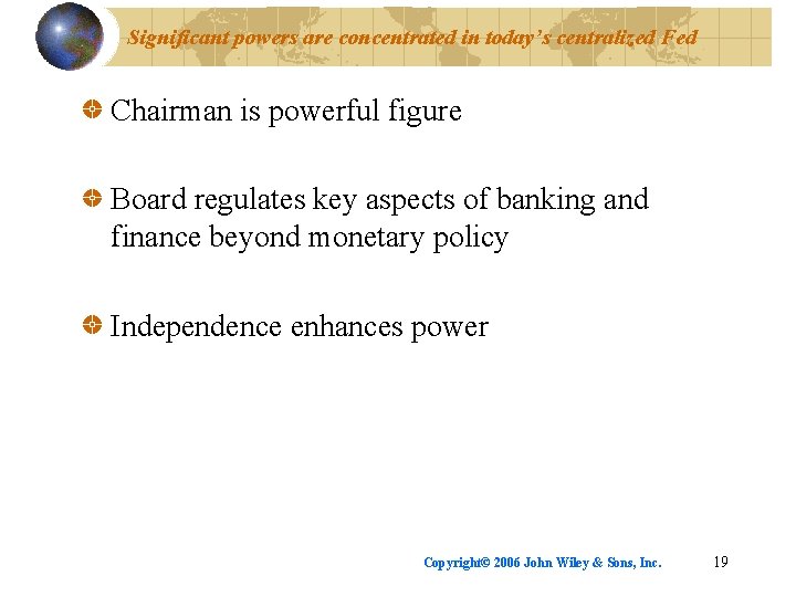 Significant powers are concentrated in today’s centralized Fed Chairman is powerful figure Board regulates