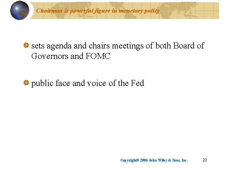Chairman is powerful figure in monetary policy sets agenda and chairs meetings of both