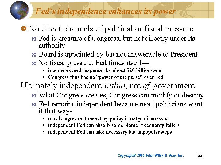 Fed’s independence enhances its power No direct channels of political or fiscal pressure Fed