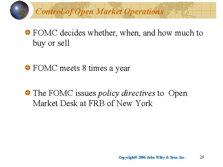 Control of Open Market Operations FOMC decides whether, when, and how much to buy