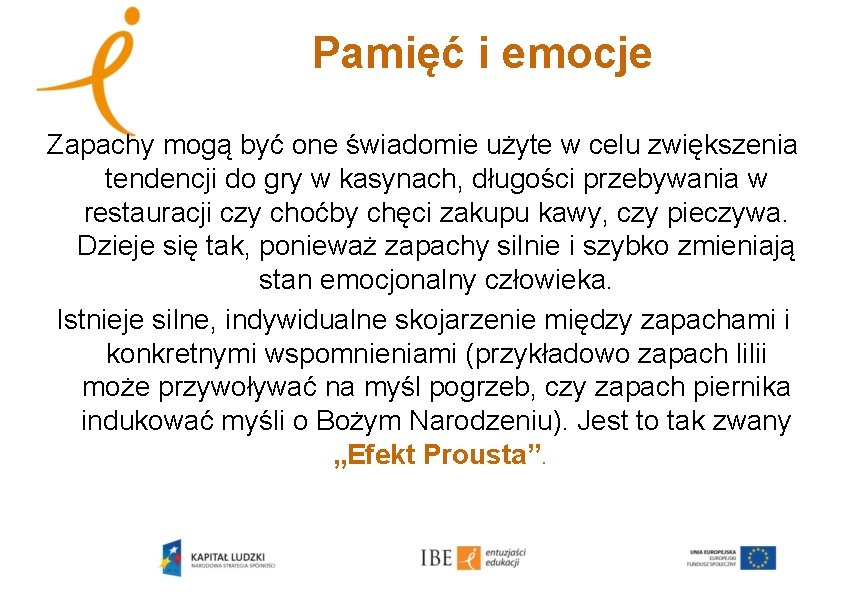 Pamięć i emocje Zapachy mogą być one świadomie użyte w celu zwiększenia tendencji do