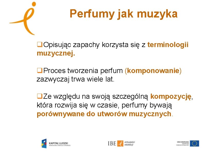 Perfumy jak muzyka q. Opisując zapachy korzysta się z terminologii muzycznej. q. Proces tworzenia