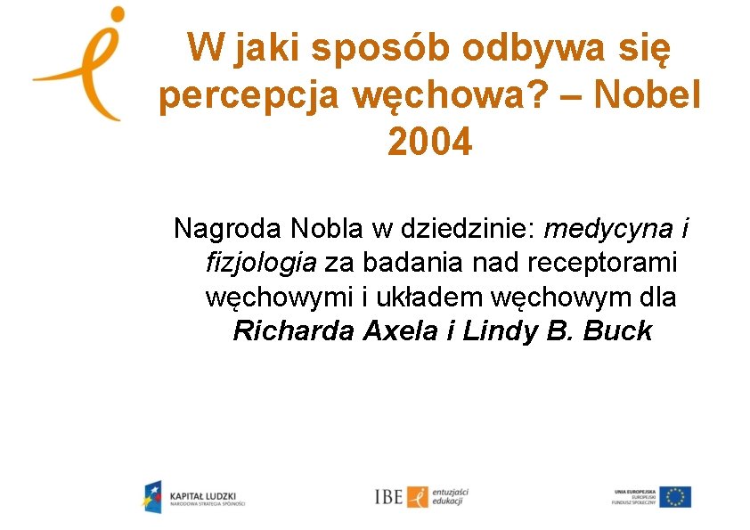 W jaki sposób odbywa się percepcja węchowa? – Nobel 2004 Nagroda Nobla w dziedzinie: