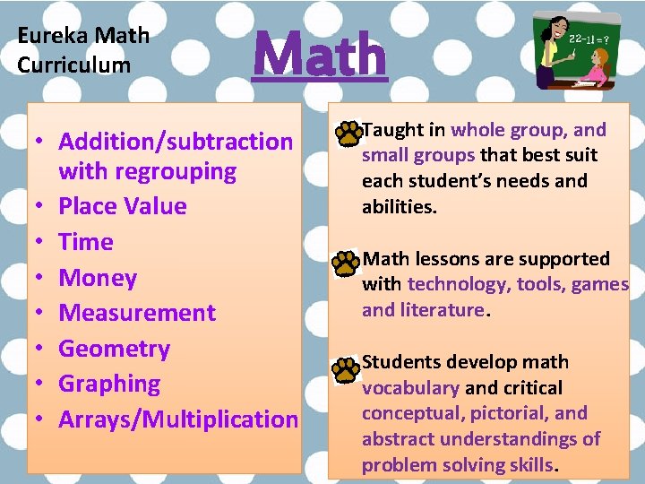 Eureka Math Curriculum Math • Addition/subtraction with regrouping • Place Value • Time •