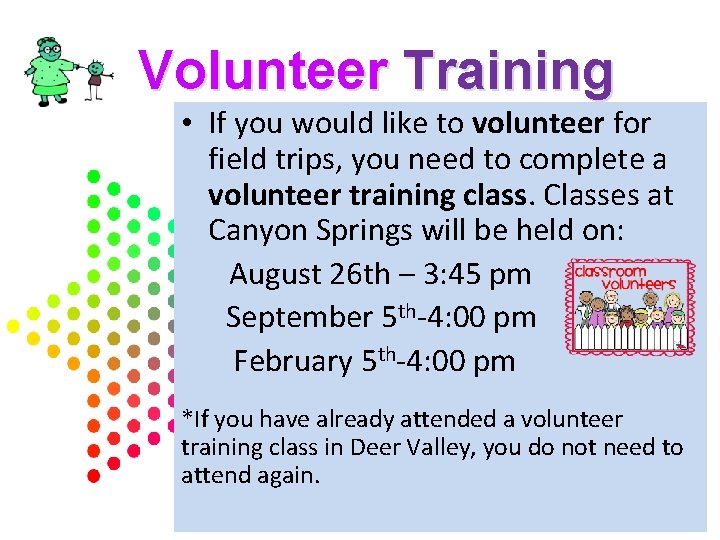 Volunteer Training • If you would like to volunteer for field trips, you need