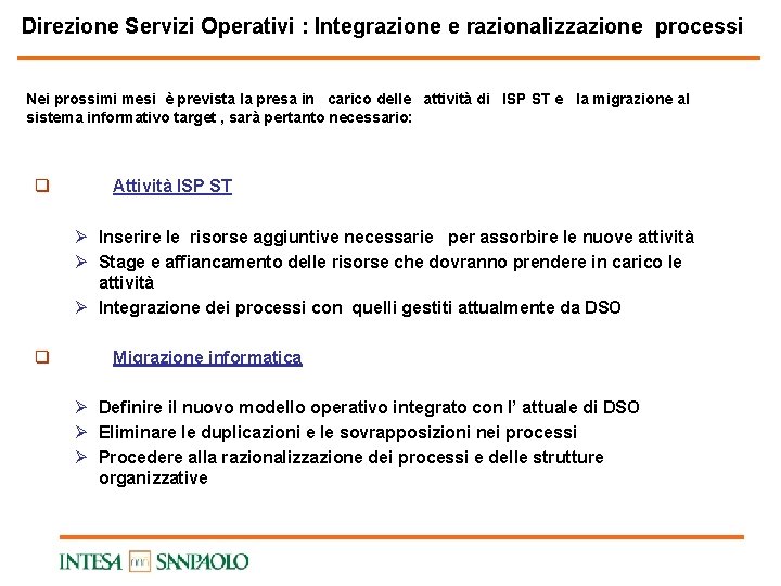 Direzione Servizi Operativi : Integrazione e razionalizzazione processi Nei prossimi mesi è prevista la