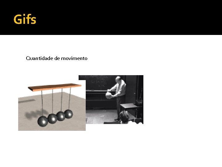 Gifs Quantidade de movimento 
