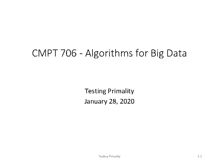 CMPT 706 - Algorithms for Big Data Testing Primality January 28, 2020 Testing Primality