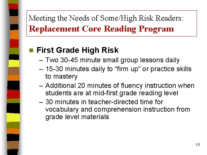 Meeting the Needs of Some/High Risk Readers: Replacement Core Reading Program n First Grade