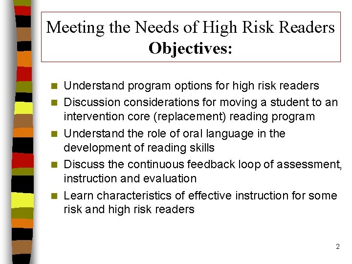 Meeting the Needs of High Risk Readers Objectives: n n n Understand program options