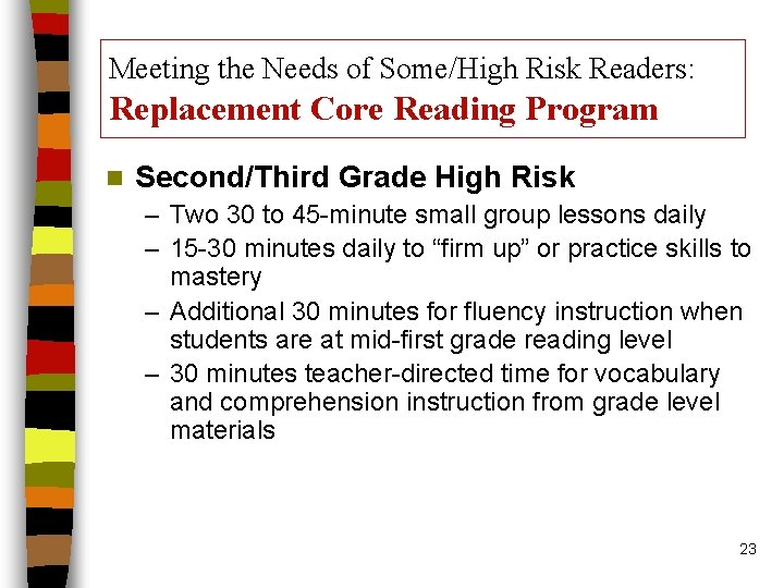 Meeting the Needs of Some/High Risk Readers: Replacement Core Reading Program n Second/Third Grade