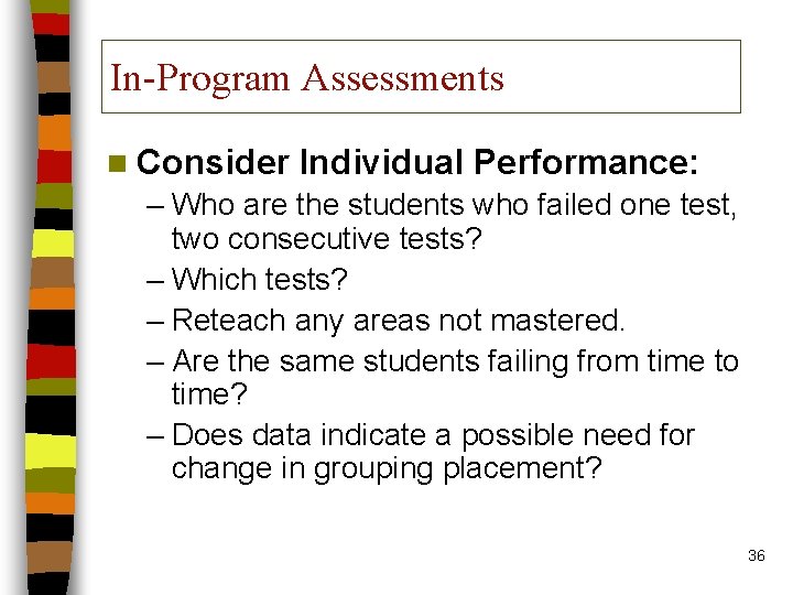In-Program Assessments n Consider Individual Performance: – Who are the students who failed one