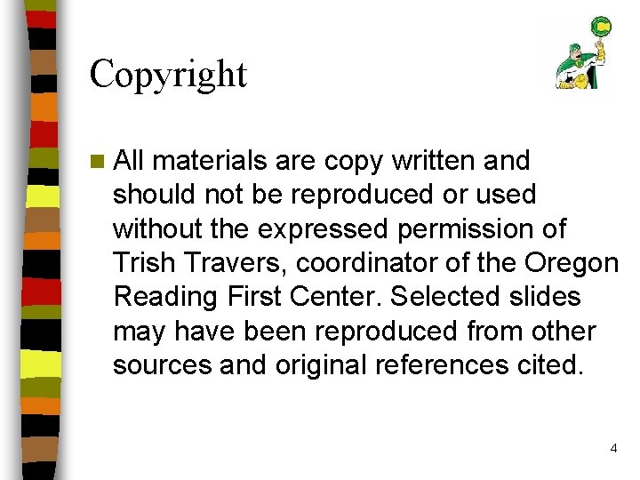 Copyright n All materials are copy written and should not be reproduced or used