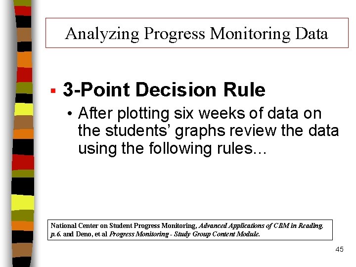 Analyzing Progress Monitoring Data § 3 -Point Decision Rule • After plotting six weeks