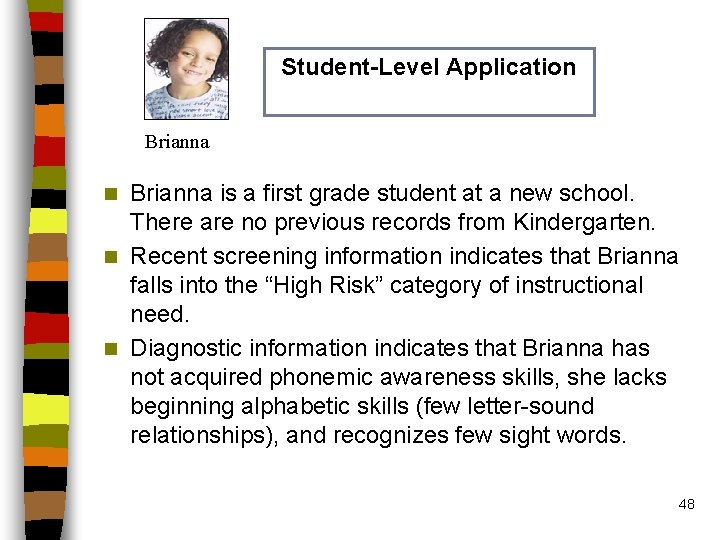 Student-Level Application Brianna is a first grade student at a new school. There are