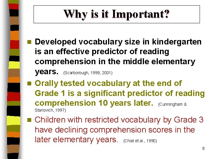 Why is it Important? Developed vocabulary size in kindergarten is an effective predictor of