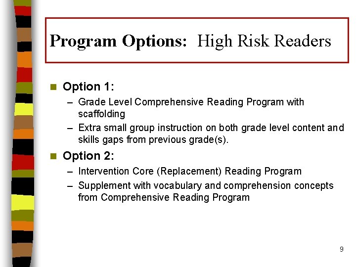 Program Options: High Risk Readers n Option 1: – Grade Level Comprehensive Reading Program