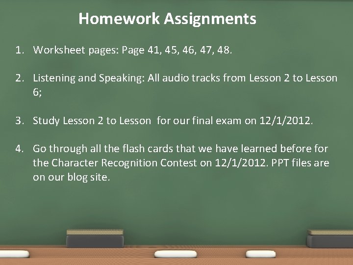 Homework Assignments 1. Worksheet pages: Page 41, 45, 46, 47, 48. 2. Listening and