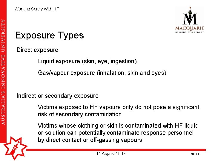 Working Safely With HF Exposure Types Direct exposure Liquid exposure (skin, eye, ingestion) Gas/vapour Working Safely With HF Exposure Types Direct exposure Liquid exposure (skin, eye, ingestion) Gas/vapour