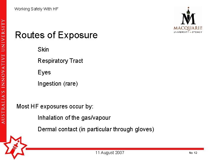 Working Safely With HF Routes of Exposure Skin Respiratory Tract Eyes Ingestion (rare) Most Working Safely With HF Routes of Exposure Skin Respiratory Tract Eyes Ingestion (rare) Most