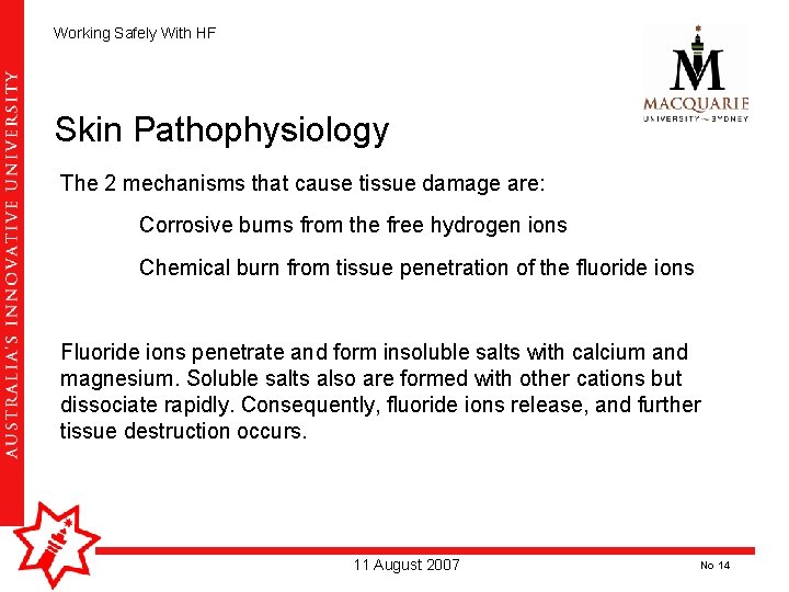 Working Safely With HF Skin Pathophysiology The 2 mechanisms that cause tissue damage are: Working Safely With HF Skin Pathophysiology The 2 mechanisms that cause tissue damage are: